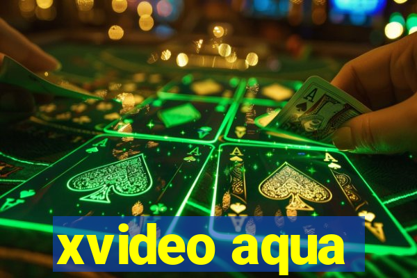 xvideo aqua